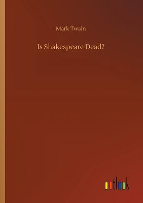 Is Shakespeare Dead? - Twain, Mark