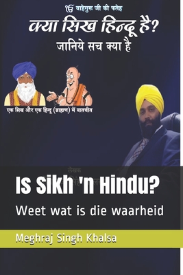 Is Sikh 'n Hindu?: Weet wat is die waarheid - Khalsa, Meghraj Singh, and Ubba, Suman, Dr. (Photographer), and Ahluwalia, Parhlad-Singh (Preface by)