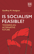 Is Socialism Feasible?: Towards an Alternative Future