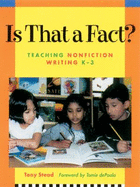 Is That a Fact?: Teaching Nonfiction Writing K-3