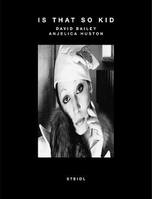 Is That So Kid: David Bailey, Angelica Huston - Bailey, David, Beng (Photographer), and Harrison, Martin (Text by)