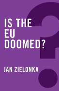 Is the EU Doomed? - Zielonka, Jan