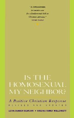 Is the Homosexual My Neighbor? Revised and Updated: Positive Christian Response, a (Revised) - Scanzoni, Letha Dawson, and Mollenkott, Virginia Ramey