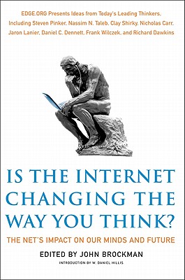 Is the Internet Changing the Way You Think?: The Net's Impact on Our Minds and Future - Brockman, John