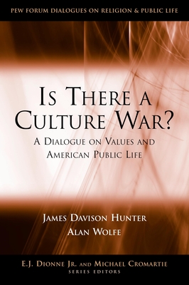 Is There a Culture War?: A Dialogue on Values and American Public Life - Hunter, James Davison, and Wolfe, Alan