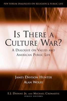 Is There a Culture War?: A Dialogue on Values and American Public Life - Hunter, James Davison, and Wolfe, Alan