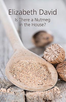 Is There a Nutmeg in the House? - David, Elizabeth, and Norman, Jill (Compiled by)