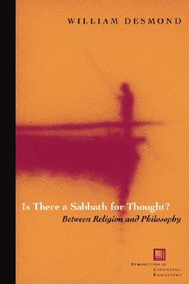 Is There a Sabbath for Thought?: Between Religion and Philosophy - Desmond, William