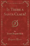 Is There a Santa Claus? (Classic Reprint)