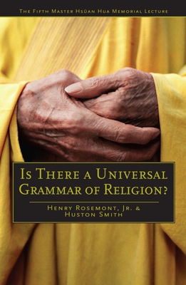 Is There a Universal Grammar of Religion? - Rosemont, Henry, and Smith, Huston