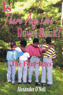 Is There Any Love Down Back?: The Four Boys