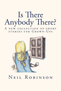 Is There Anybody There?: A New Collection of Tales for Grown-Ups