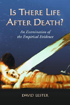 Is There Life After Death?: An Examination of the Empirical Evidence - Lester, David