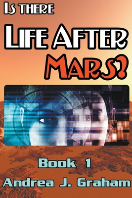 Is There Life After Mars? - Graham, Andrea J