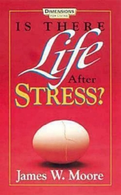 Is There Life After Stress with Leaders Guide - Moore, James W, Pastor