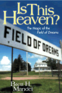 Is This Heaven?: The Magic of the Field of Dreams
