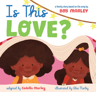 Is This Love?: A Family Story Based on the Song by Bob Marley