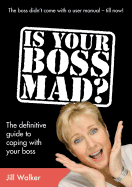 Is Your Boss Mad?: The Definitive Guide to Coping with Your Boss