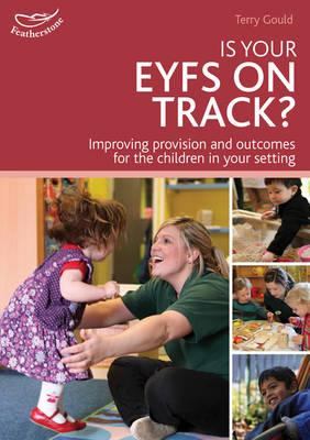 Is your EYFS on track?: Self Evaluation Starts With Celebration - Gould, Terry