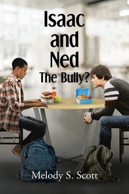 Isaac and Ned: The Bully? - Scott, Melody S