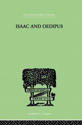 Isaac And Oedipus: A Study in Biblical Psychology of the Sacrifice of Isaac - Wellisch, E.