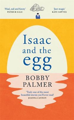 Isaac and the Egg: an original story of love, loss and finding hope in the unexpected - Palmer, Bobby
