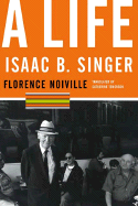 Isaac B. Singer: A Life - Noiville, Florence, and Temerson, Catherine (Translated by)