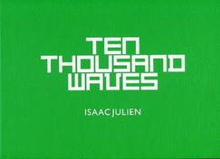 Isaac Julien - Ten Thousand Waves