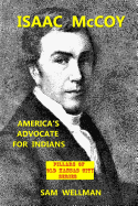 Isaac McCoy: America's Advocate for Indians