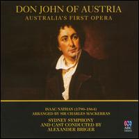 Isaac Nathan: Don John of Austria (Australia's First Opera) - Cheryl Barker (soprano); Grant Doyle (baritone); Paul Whelan (bass baritone); Sally-Anne Russell (mezzo-soprano);...