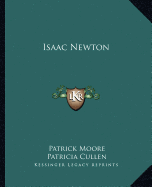 Isaac Newton - Moore, Patrick, Sir, and Cullen, Patricia