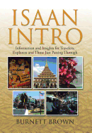 Isaan Intro: Information and Insights for Travelers, Explorers and Those Just Passing Through