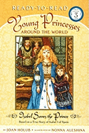 Isabel Saves the Prince: Based on a True Story of Isabel I of Spain (Ready-To-Read Level 3)