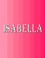 Isabella: 100 Pages 8.5 X 11 Personalized Name on Notebook College Ruled Line Paper