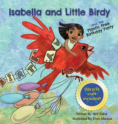 Isabella and Little Birdy: And the Plastic Free Birthday Party - Saha, Rini