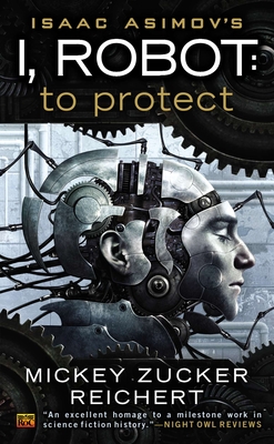 Isacc Asimov's I, Robot: To Protect - Reichert, Mickey Zucker