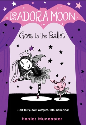 Isadora Moon Goes to the Ballet - Muncaster, Harriet