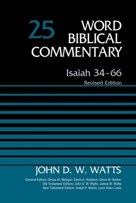 Isaiah 34-66, Volume 25: Revised Edition 25 - Watts, John D W (Editor), and Metzger, Bruce M (Editor), and Hubbard, David Allen (Editor)