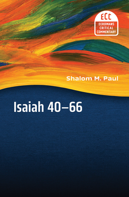 Isaiah 40-66: Translation and Commentary - Paul, Shalom M