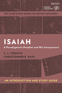 Isaiah: An Introduction and Study Guide: A Paradigmatic Prophet and His Interpreters