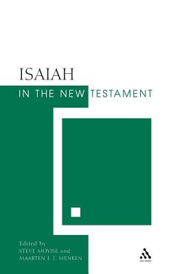 Isaiah in the New Testament: The New Testament and the Scriptures of Israel - Moyise, Steve, and Menken, Maarten J J