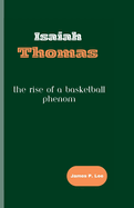 Isaiah Thomas: The Rise of a Basketball Phenom