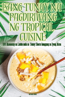 Isang Tunay Na Pagdiriwang Ng Tropical Cuisine - Michael Hines