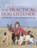 The Practical Dog Listener: the 30-Day Path to a Lifelong Understanding of Your Dog