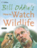 Bill Oddies How to Watch Wildlife
