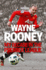 Wayne Rooney: My Decade in the Premier League: the Inside Account of Life as a Premier League Footballer From the Man Every One Wants to Hear From