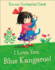 I Love You, Blue Kangaroo (Blue Kangaroo Book & Cd)