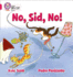 No, Sid, No! : Band 01b/Pink B (Collins Big Cat Phonics)