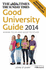 The Times Good University Guide 2014: Where to Go and What to Study