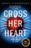 Cross Her Heart: a Gripping Thriller From the No. 1 Sunday Times Bestselling Author of Behind Her Eyes, Now a Netflix Sensation!